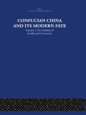 Confucian China and its Modern Fate - Joseph R. Levenson