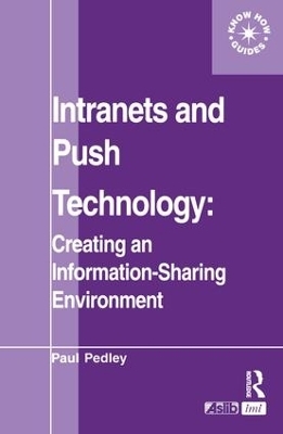 Intranets and Push Technology: Creating an Information-Sharing Environment - Paul Pedley