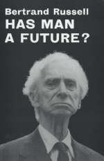 Has Man a Future? - Bertrand Russell