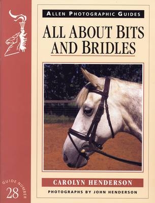 All About Bits and Bridles - Carolyn Henderson