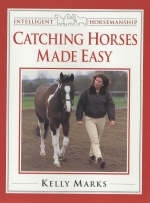 Catching Horses Made Easy - Kelly Marks