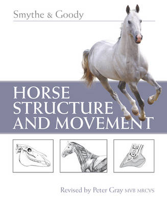 Horse Structure and Movement - Reginald H. Smythe, Peter C. Goody, Peter Gray