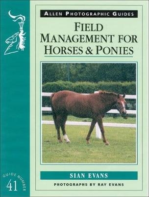 Field Management for Horses & Ponies - Sian Evans