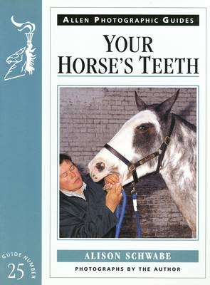 Your Horse's Teeth - Alison Schwabe