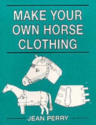 Make Your Own Horse Clothing - Jean Perry