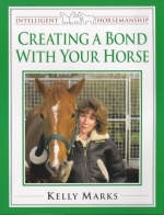 Creating a Bond with Your Horse - Kelly Marks