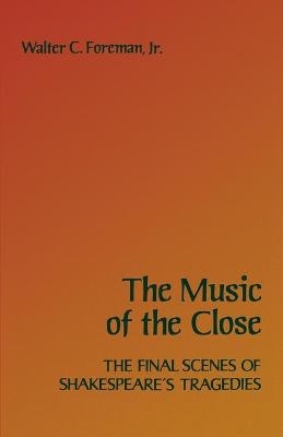 The Music of the Close - Walter C. Foreman