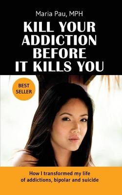 Kill Your Addiction Before It Kills You - Maria Pau