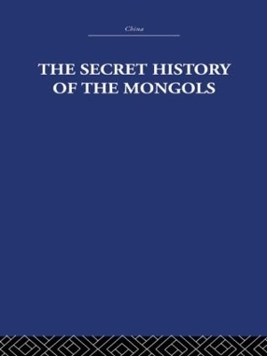 The Secret History of the Mongols - The Arthur Waley Estate, Arthur Waley