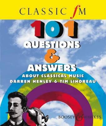 101 Questions & Answers about Classical Music - Darren Henley, Tim Lihoreau