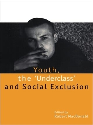 Youth, The 'Underclass' and Social Exclusion - 