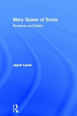 Mary Queen of Scots - Jayne Lewis