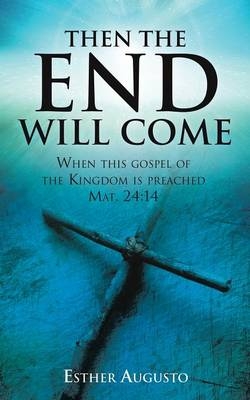 Then the End Will Come - Esther Augusto