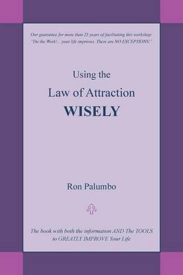 Using the Law of Attraction Wisely - Ron Palumbo