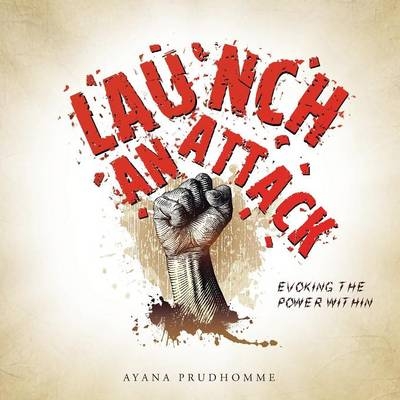 Launch an Attack - Ayana Prudhomme