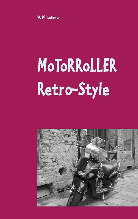 Motorroller Retro-Style -  Wolfgang M. Lehmer