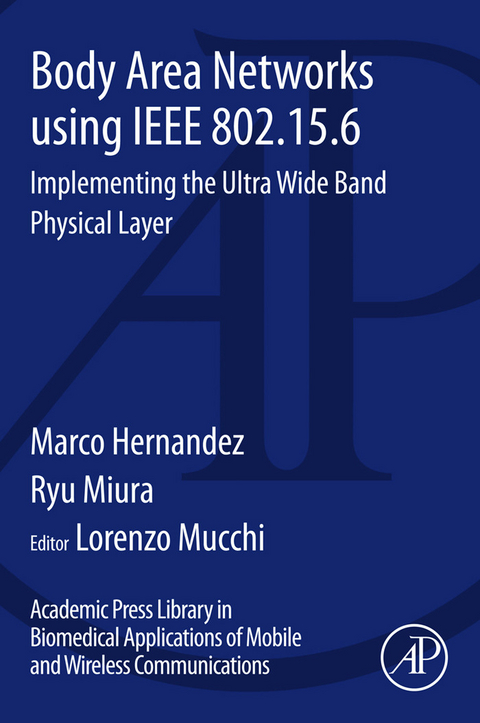 Body Area Networks using IEEE 802.15.6 -  Marco Hernandez,  Ryu Miura