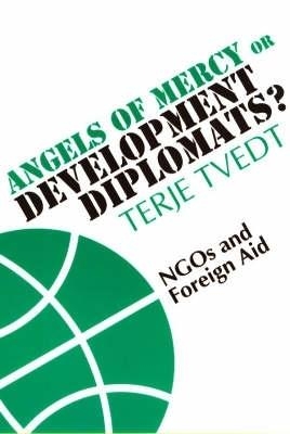 Angels of Mercy or Development Diplomats? - Terje Tvedt