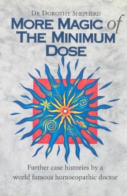 More Magic Of The Minimum Dose - Dr Dorothy Shepherd