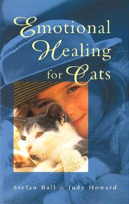 Emotional Healing For Cats - Judy Howard, Stefan Ball