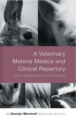 A Veterinary Materia Medica And Clinical Repertory - George MacLeod