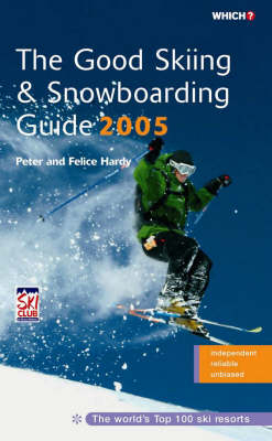 The Good Skiing & Snowboarding Guide - Peter Hardy, Felice Hardy