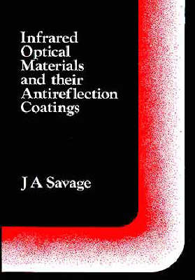 Infrared Optical Materials and their Antireflection Coatings - J.A Savage