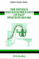 The Physics and Radiobiology of Fast Neutron Beams