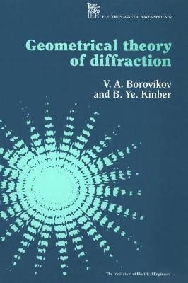 Geometrical Theory of Diffraction - V.A. Borovikov, B.Ye. Kinber