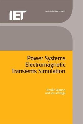 Power Systems Electromagnetic Transients Simulation - Neville Watson, Jos Arrillaga