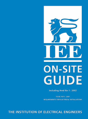 Institution of Electrical Engineers On-site Guide to BS 7671 -  Institution of Electrical Engineers