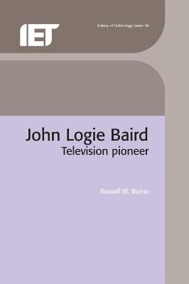 John Logie Baird - Russell W. Burns