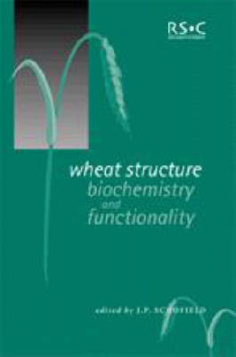 Wheat Structure, Biochemistry and Functionality - 