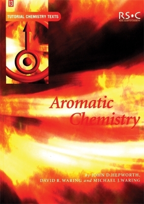 Aromatic Chemistry - John D Hepworth, Mike J Waring, David R Waring