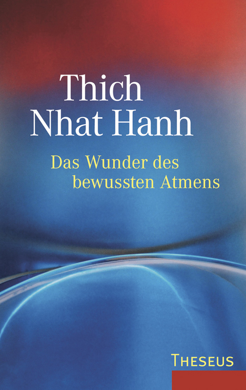 Das Wunder des bewussten Atmens -  Thich Nhat Hanh