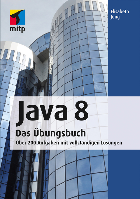 Java 8 Das Übungsbuch - Elisabeth Jung