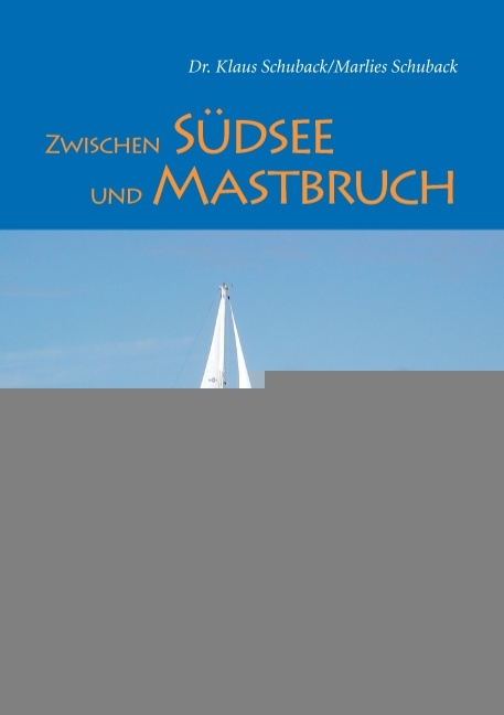 Zwischen Südsee und Mastbruch - Marlies Schuback, Klaus Schuback