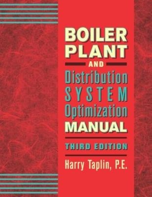 Boiler Plant and Distribution System Optimization Manual, Third Edition - Harry Taplin