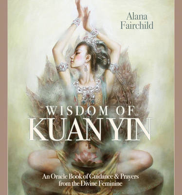 Wisdom of Kuan Yin - Alana Fairchild