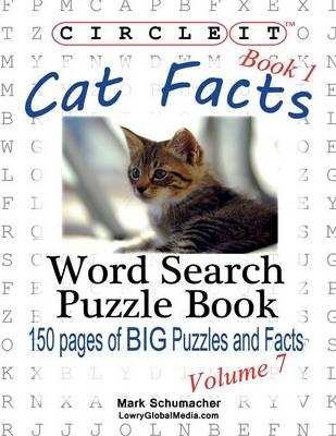 Circle It, Cat Facts, Book 1, Word Search, Puzzle Book -  Lowry Global Media LLC, Mark Schumacher