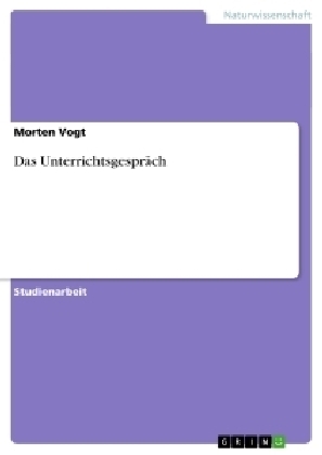 Das Unterrichtsgespräch - Morten Vogt