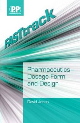 FASTtrack: Pharmaceutics - Dosage Form and Design - David Jones