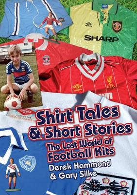 Got; Not Got: Shirt Tales & Short Stories - Derek Hammond, Gary Silke