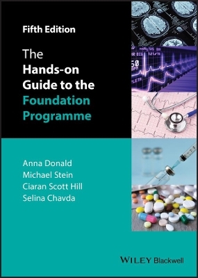 The Hands-on Guide to the Foundation Programme - Anna Donald, Mike Stein, Ciaran Scott Hill, Selina Chavda
