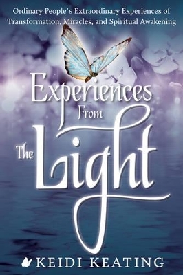Experiences from the Light - Keidi Keating
