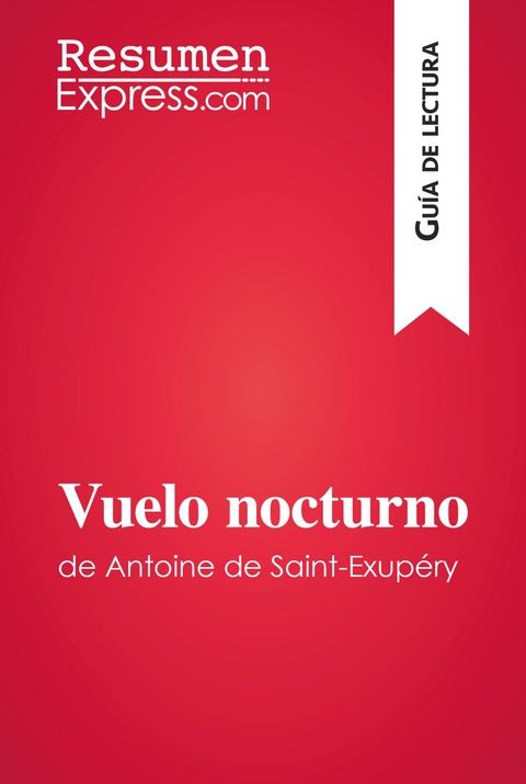 Vuelo nocturno de Antoine de Saint-Exupéry (Guía de lectura) -  ResumenExpress