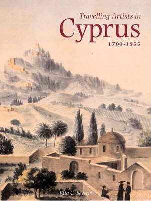 Travelling Artists in Cyprus, 1700-1956 - Rita C. Severis