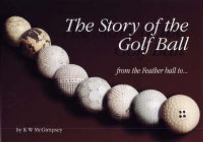 The Story of the Golf Ball - Kevin McGimpsey