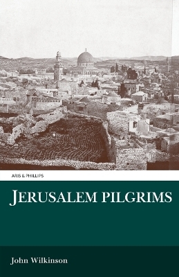 Jerusalem Pilgrims Before the Crusades - John Wilkinson