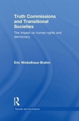 Truth Commissions and Transitional Societies - Eric Wiebelhaus-Brahm